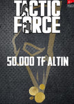 50.000 Tactic Force Altın - Oynasana
