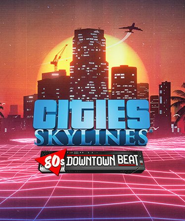 Cities: Skylines - 80's Downtown Beat - Oynasana