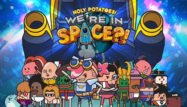 Holy Potatoes! We’re in Space?! - Oynasana